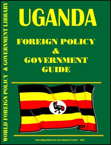 Uganda Foreign Policy and Government Guide (9780739738757) by Ibp Usa; International Business Publications, USA