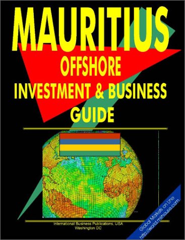 Mauritius Offshore Investment and Business Guide (World Offshore Investment and Business Library) (9780739739242) by Ibp Usa; International Business Publications, USA