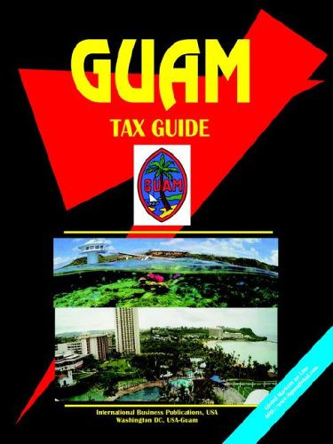 Imagen de archivo de Guam Tax Guide (World Business, Investment And Government Library) a la venta por Revaluation Books