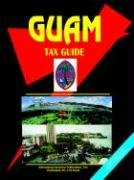 Stock image for Guam Tax Guide (World Business, Investment And Government Library) for sale by Revaluation Books