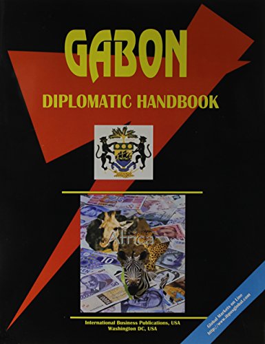 Gabon Diplomatic Handbook (World Business, Investment and Government Library) (9780739756461) by Ibp Usa