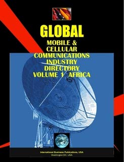 Global Mobile & Cellular Communications Industry Directory (World Business, Investment And Government Library) (9780739756645) by International Business Publications, USA