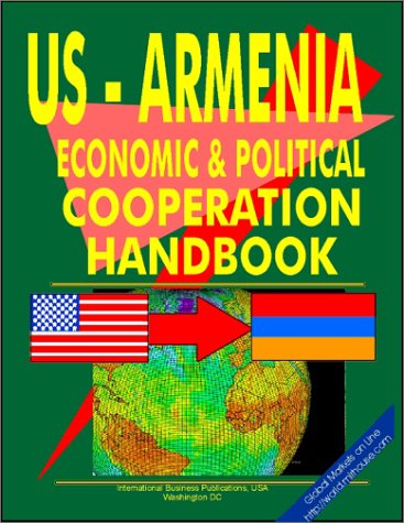 Stock image for US - Armenia Economic and Political Cooperation Handbook (World Diplomatic and International Contacts Library) for sale by zeebooks