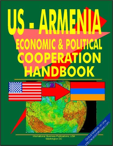 9780739761212: US - Armenia Economic and Political Cooperation Handbook (World Diplomatic and International Contacts Library)