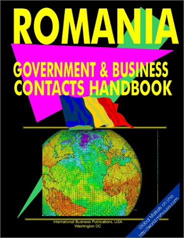 Romania Government And Business Contacts Handbook (World Business, Investment And Government Library) (9780739761267) by International Business Publications, USA