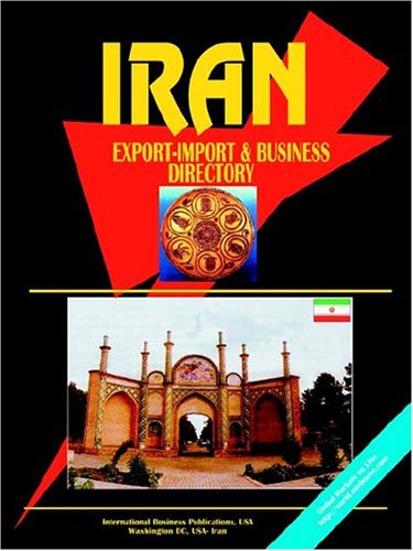 Imagen de archivo de IRAN EXPORT IMPORT AND BUSINESS DIRECTORY (WORLD BUSINESS LAW HANDBOOK LIBRARY) a la venta por Green Ink Booksellers