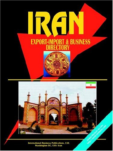 Stock image for IRAN EXPORT IMPORT AND BUSINESS DIRECTORY (WORLD BUSINESS LAW HANDBOOK LIBRARY) for sale by Green Ink Booksellers