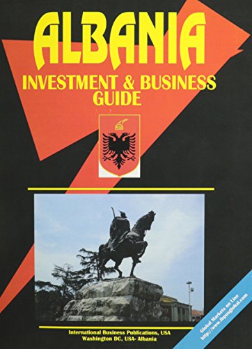 Albania Investment & Business Guide (World Investment and Business Library) (9780739768518) by Ibp Usa; USA, International Business Publications