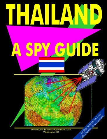 Thailand: A ""Spy"" Guide (World ""Spy"" Guide Library) (9780739771686) by Ibp Usa