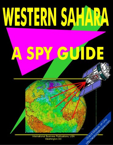 Western Sahara: A "Spy" Guide (World "Spy" Guide Library) (9780739771877) by Ibp Usa; International Business Publications, USA