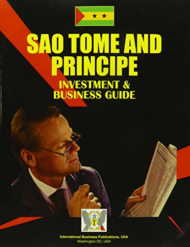 Sao Tome and Principe Investment & Business Guide (World Investment and Business Library) (9780739772355) by Ibp Usa; USA, International Business Publications