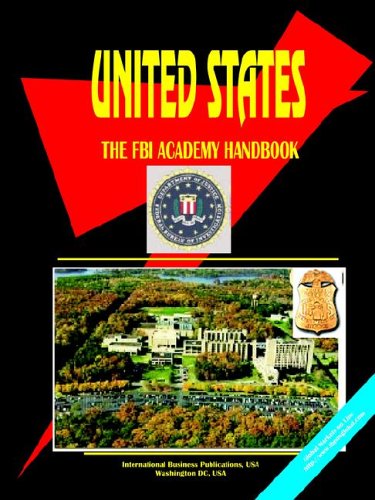 The FBI Academy Handbook (World Business and Investment Opportunities Library) (9780739788783) by International Business Publications, USA