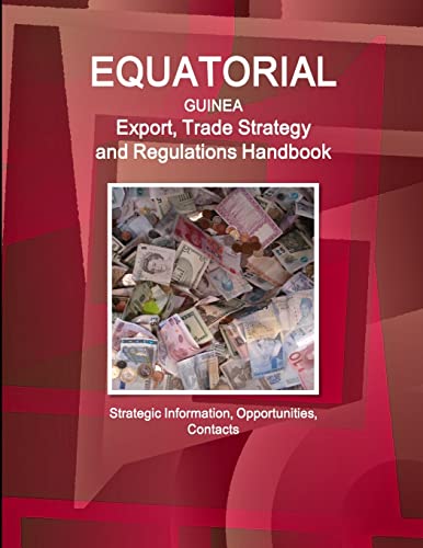 9780739789223: Equatorial Guinea Export, Trade Strategy and Regulations Handbook - Strategic Information, Opportunities, Contacts (Us Governmen Agencies Business Library)