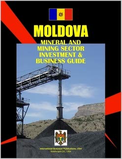 Moldova Mineral & Mining Sector Investment And Business Guide (World Business, Investment And Government Library) (9780739789490) by International Business Publications, USA