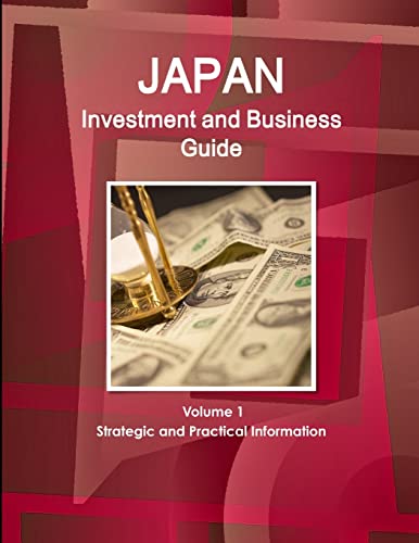 Japan Investment and Business Guide Volume 1 Strategic and Practical Information (9780739795248) by Ibp, Inc