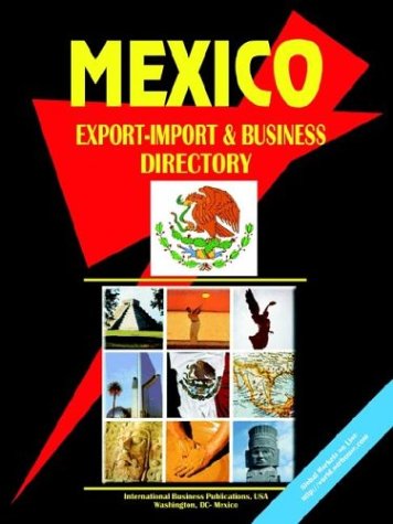 Mexico Export-Import and Business Directory (9780739795552) by International Business Publications, USA