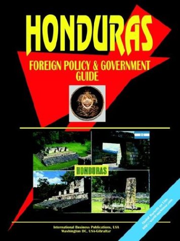 Honduras Foreign Policy and Government Guide (9780739796689) by Ibp Usa