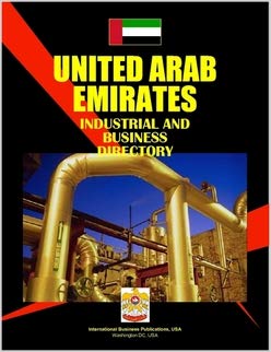 United Arab Emirates Industrial And Business Directory (World Business, Investment And Government Library) (9780739797327) by International Business Publications, USA