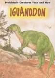 Stock image for Iguanodon (Prehistoric Creatures Then and Now) for sale by Ezekial Books, LLC