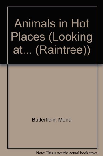 Animals in Hot Places (Looking at) (9780739801123) by Butterfield, Moira