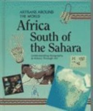 Stock image for Africa South of the Sahara (Artisans Around the World) for sale by Irish Booksellers