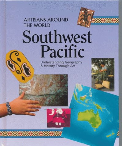 Stock image for Southwest Pacific : Understanding Geography and History Through Art for sale by Better World Books: West