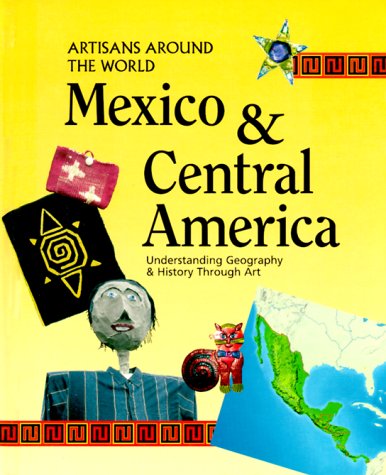 Stock image for Mexico & Central America (Artisans Around the World) for sale by HPB-Diamond