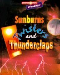 Sunburns, Twisters, and Thunderclaps (Science at Work) (9780739801314) by Parker, Janice