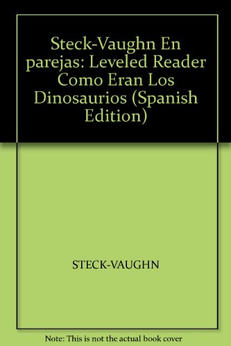 9780739807293: En Parejas: Leveled Reader Como Eran Los Dinosaurios/ As were the dinosaurs (Steck-Vaughn En parejas) (Spanish Edition)