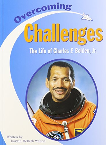 Imagen de archivo de Overcoming Challenges : The Life of Charles F. Bolden, Jr a la venta por Better World Books