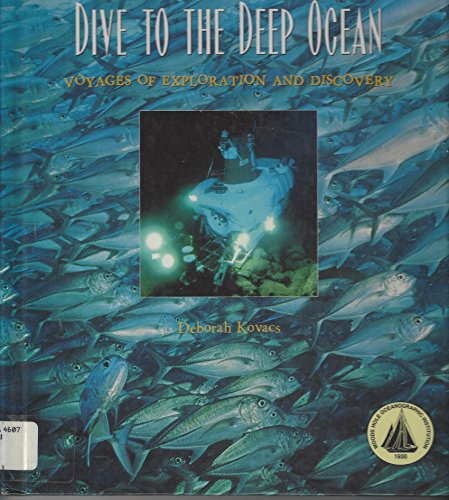 Imagen de archivo de Dive to the Deep Ocean : Voyages of Exploration and Discovery a la venta por Better World Books