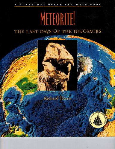 Meteorite!: The Last Days of the Dinosaurs (Ocean Explorer Series) (9780739812419) by Norris, Richard