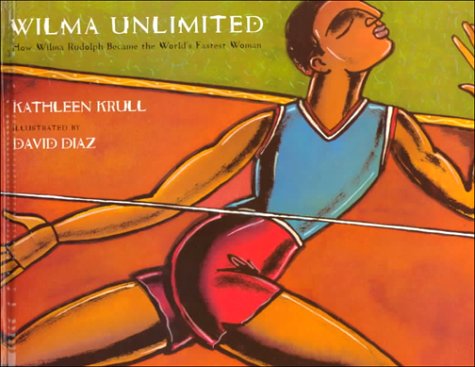 Wilma Unlimited: How Wilma Rudolph Became the World's Fastest Woman (9780739813218) by Krull, Kathleen