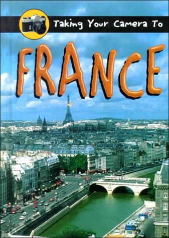 Stock image for Taking Your Camera to France (Taking My Camera to) for sale by -OnTimeBooks-