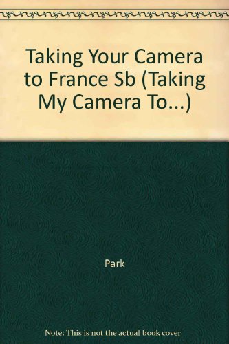 Stock image for Taking Your Camera to France for sale by Better World Books