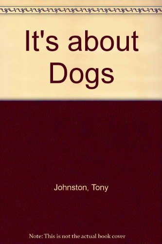 It's About Dogs (9780739822005) by Johnston, Tony