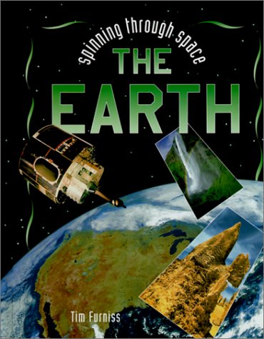 The Earth (Spinning Through Space) (9780739827376) by Furniss, Tim