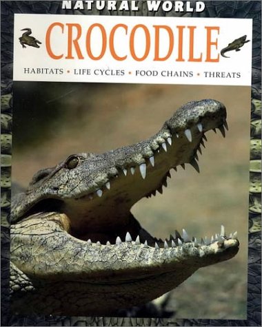 Crocodile: Habitats, Life Cycles, Food Chains, Threats (Natural World) (9780739827642) by Pope, Joyce