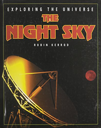 The Night Sky (Exploring the Universe) (9780739828151) by Kerrod, Robin