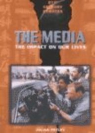 The Media: The Impact on Our Lives (21st Century Debates) (9780739831755) by Petley, Julian