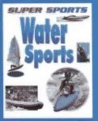 Water Sports (Super Sports) (9780739843444) by Jefferis, David