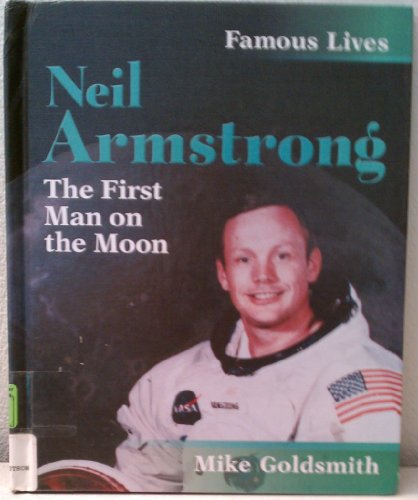 Imagen de archivo de Neil Armstrong: The First Man in the Moon (Famous Lives) a la venta por Irish Booksellers