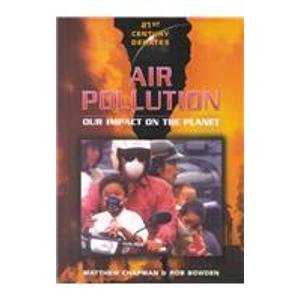 Stock image for Air Pollution: Our Impact on the Planet (21st Century Debates Series) for sale by More Than Words