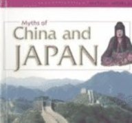 9780739849774: Myths of China and Japan (Mythic World)