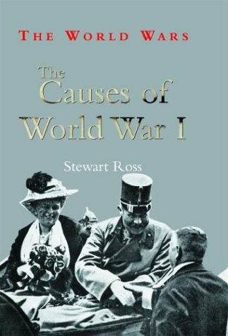 The Causes of World War I (The World Wars) (9780739854808) by Ross, Stewart