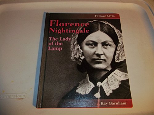 Florence Nightingale: The Lady of the Lamp (Famous Lives) (9780739855232) by Barnham, Kay