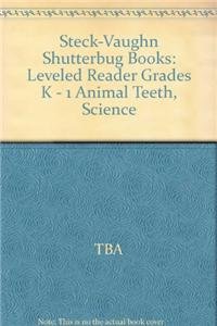 Beispielbild fr Steck-Vaughn Shutterbug Books: Leveled Reader Grades K - 1 Animal Teeth, Science zum Verkauf von Wonder Book