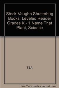 Beispielbild fr Steck-Vaughn Shutterbug Books: Leveled Reader Grades K - 1 Name That Plant, Science zum Verkauf von HPB Inc.