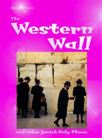 The Western Wall: And Other Jewish Holy Places (9780739860823) by Ross, Mandy