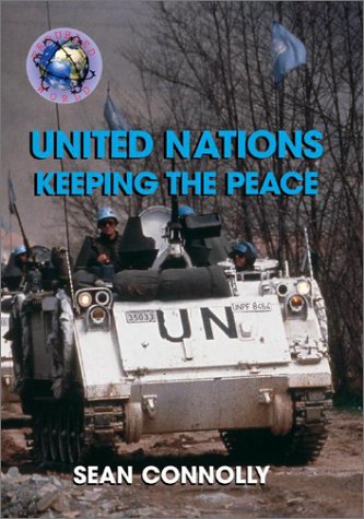 United Nations - Keeping the Peace - Sean Connolly